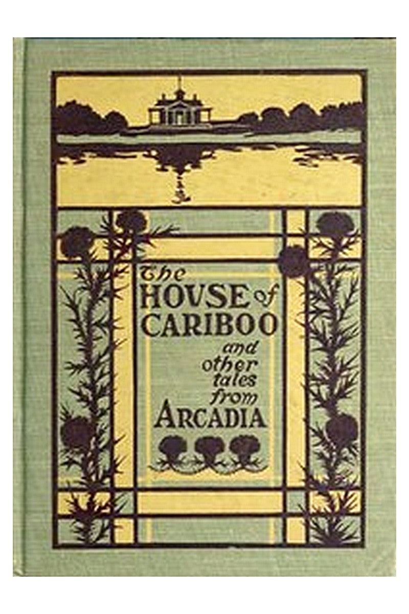 The House of Cariboo, and Other Tales from Arcadia