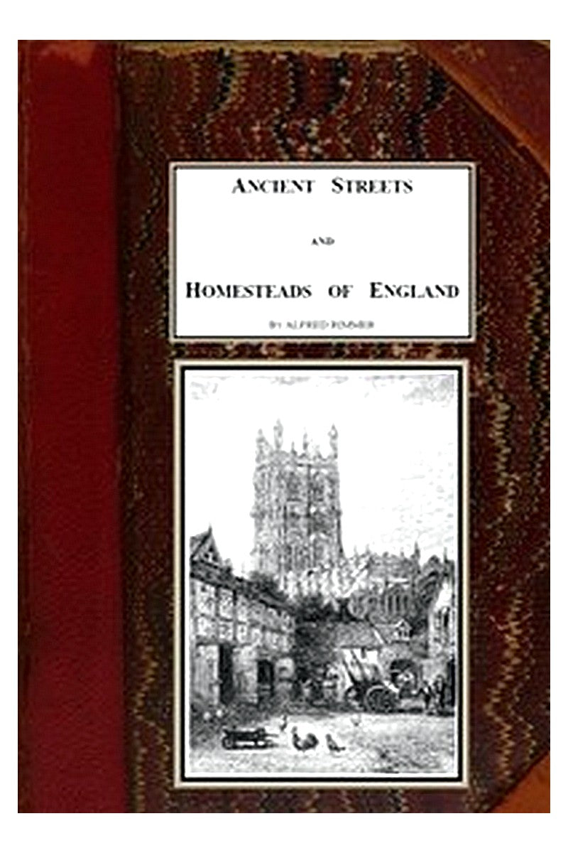 Ancient Streets and Homesteads of England