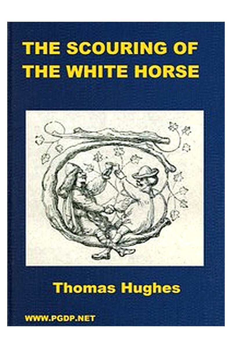 The Scouring of the White Horse Or, The Long Vacation Ramble of a London Clerk