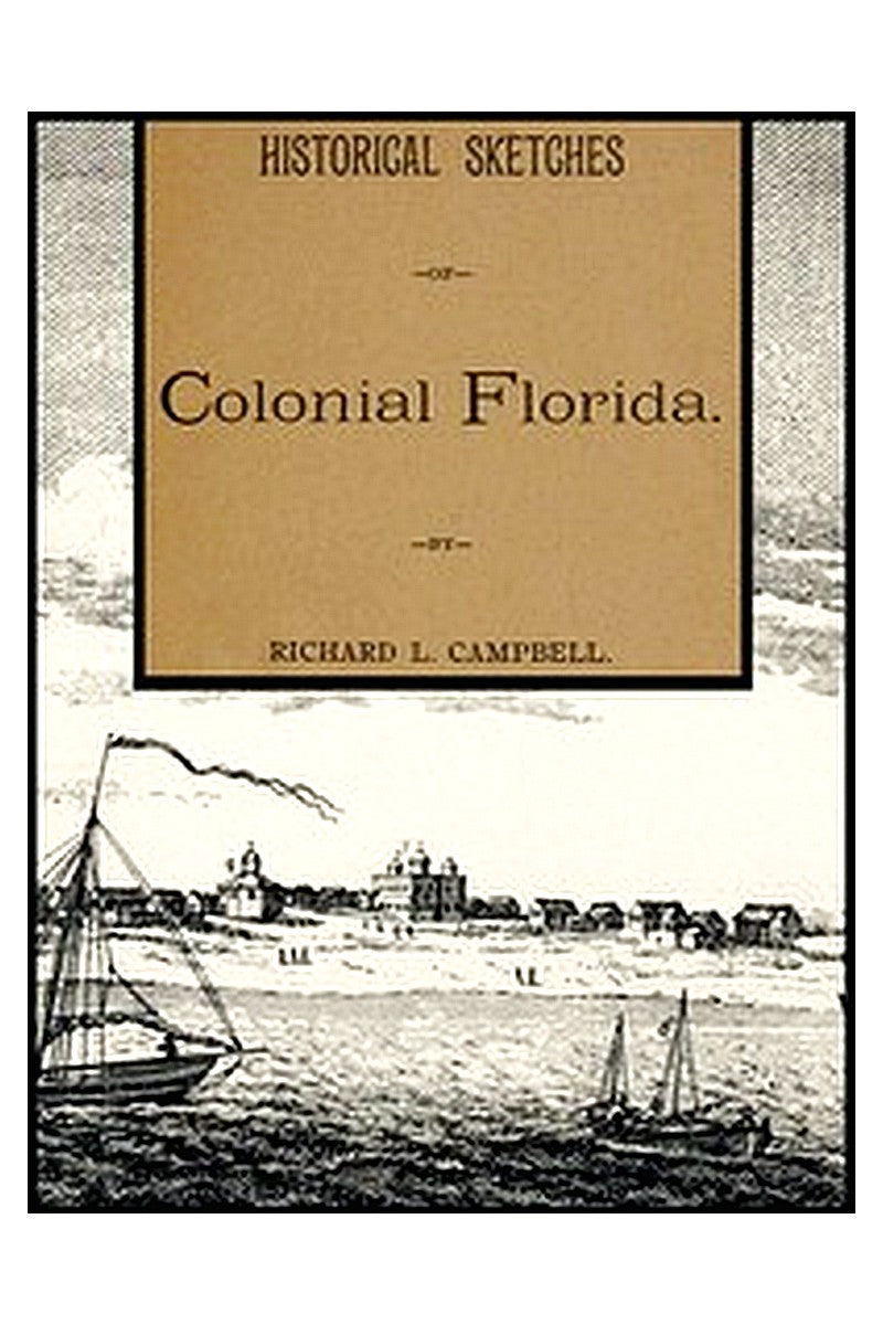 Historical Sketches of Colonial Florida