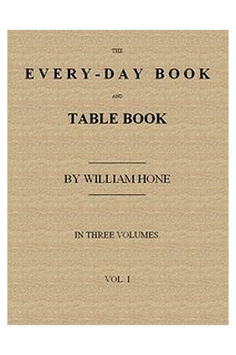 The Every-day Book and Table Book, v. 1 (of 3)
