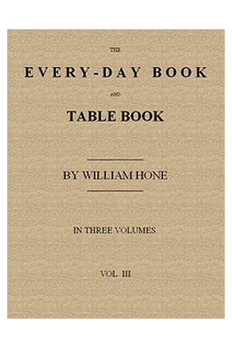 The Every-day Book and Table Book. v. 3 (of 3)
