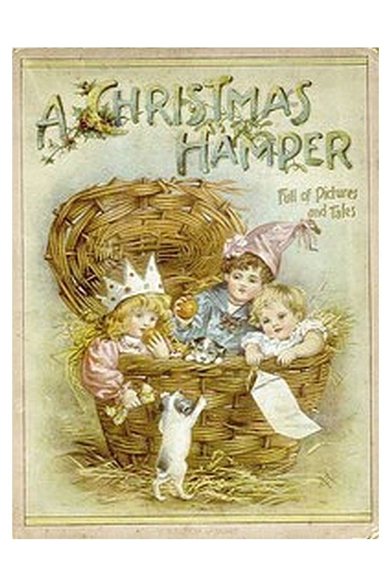 A Christmas Hamper: A Volume of Pictures and Stories for Little Folks