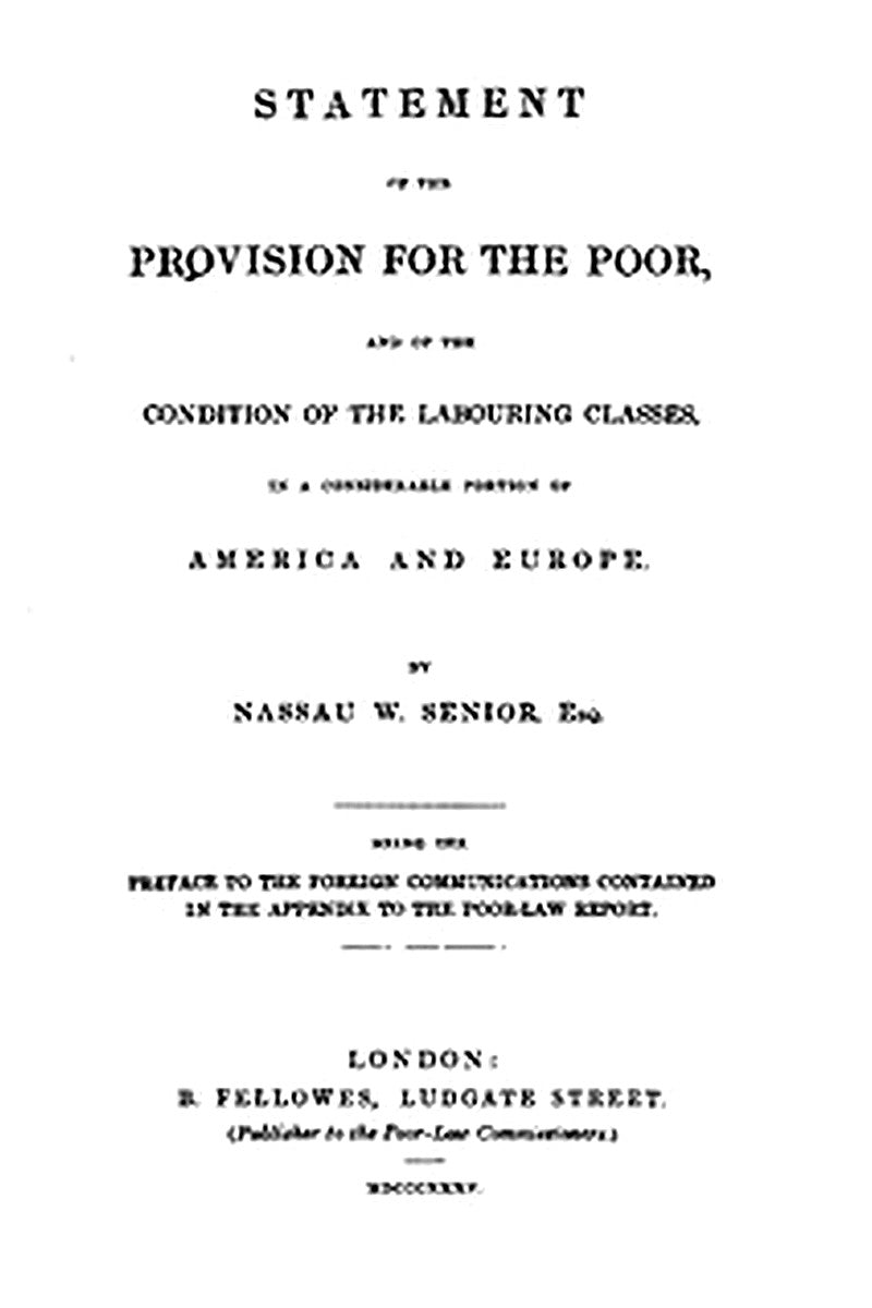 Statement of the Provision for the Poor, and of the Condition of the Labouring Classes in a Considerable Portion of America and Europe
