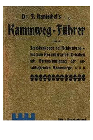 Kammweg-Führer von der Jeschkenkoppe bei Reichenberg bis zum Rosenberg bei Tetschen