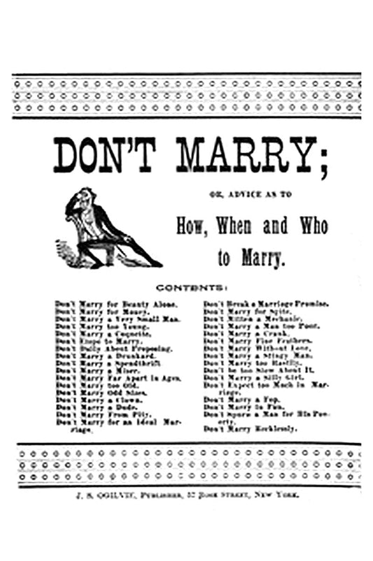 Don't Marry or, Advice on How, When and Who to Marry