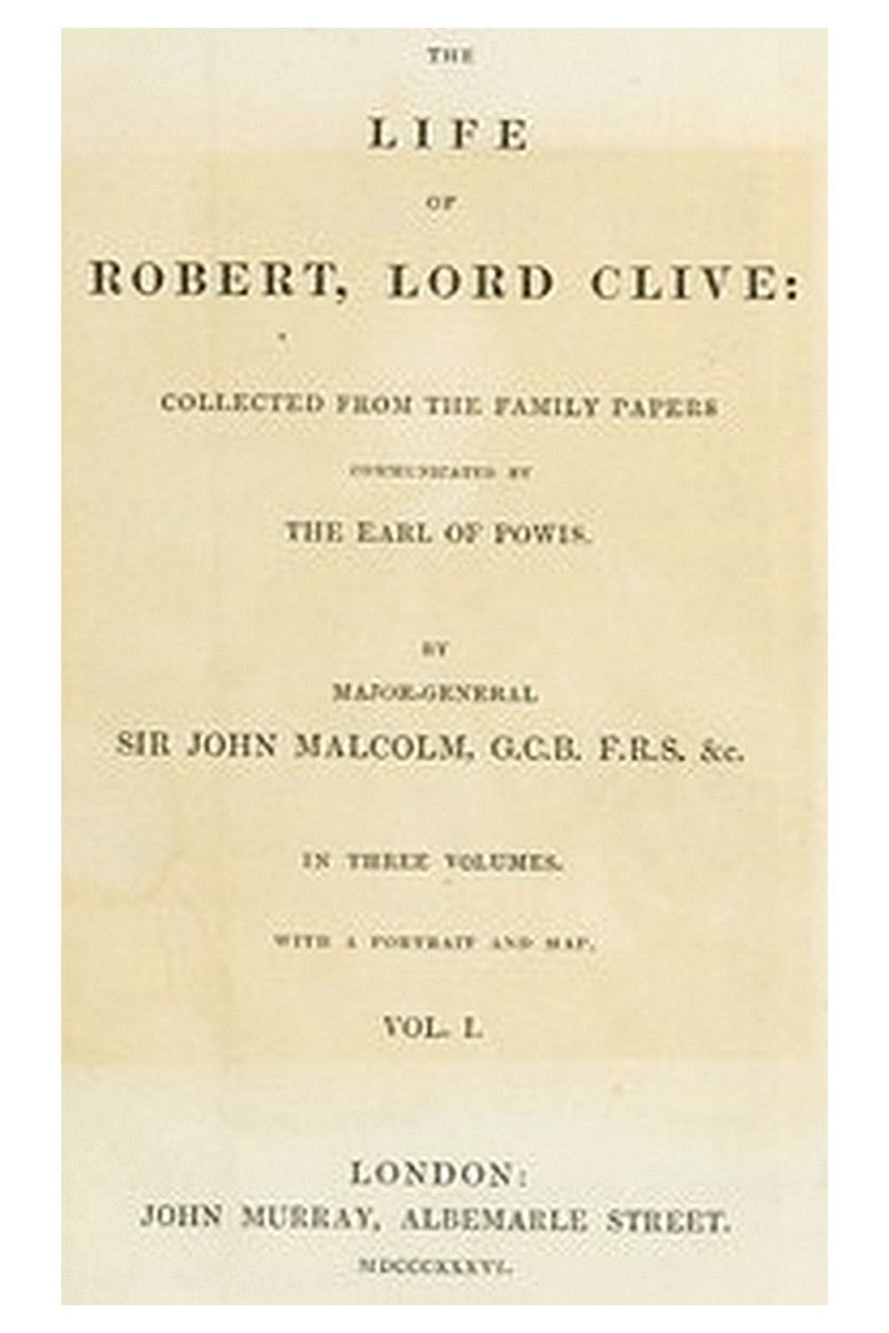 The Life of Robert, Lord Clive, Vol. 1 (of 3)
