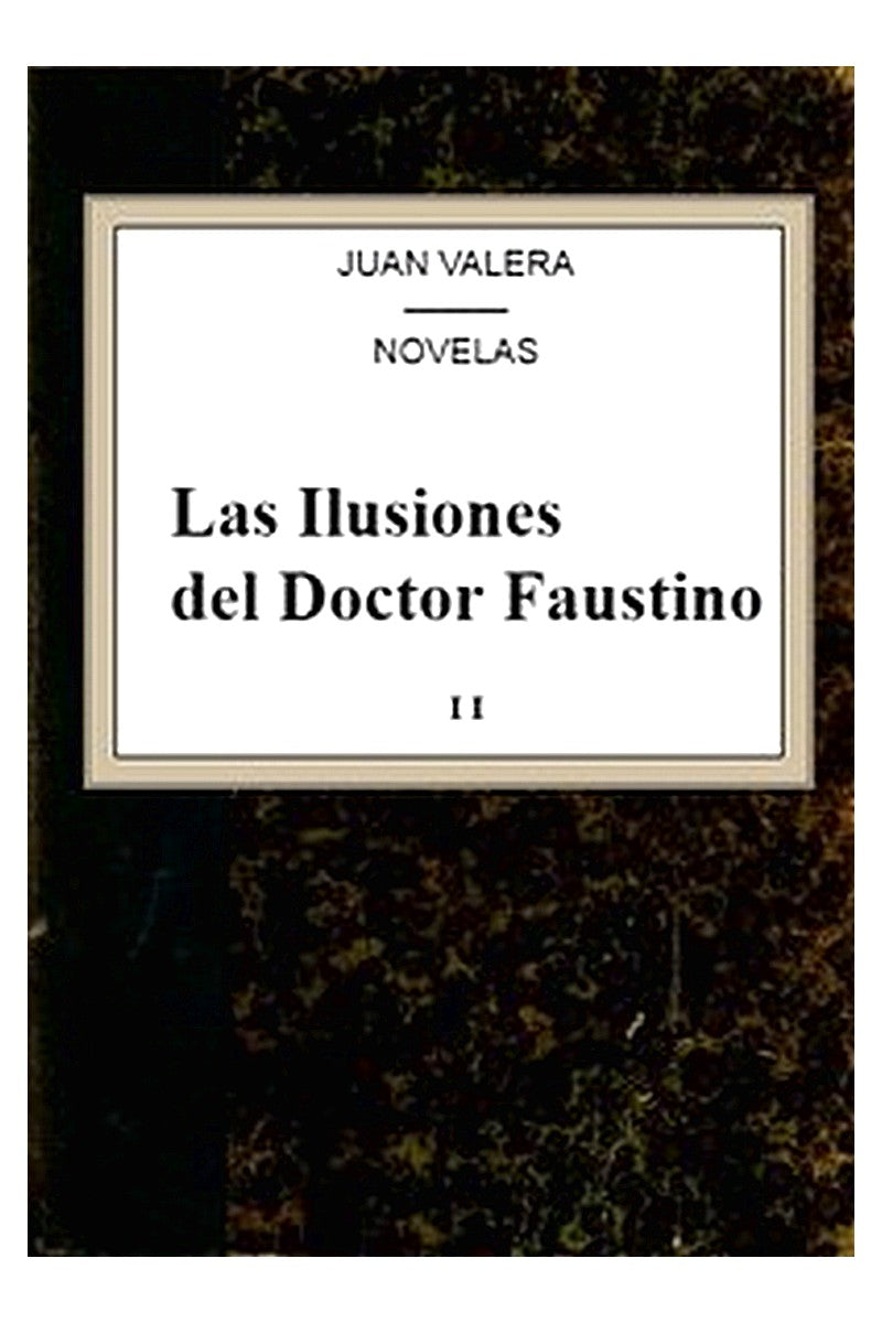 Las Ilusiones del Doctor Faustino, v.2