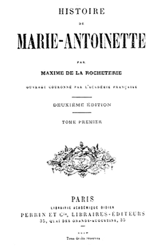 Histoire de Marie-Antoinette, Volume 1 (of 2)