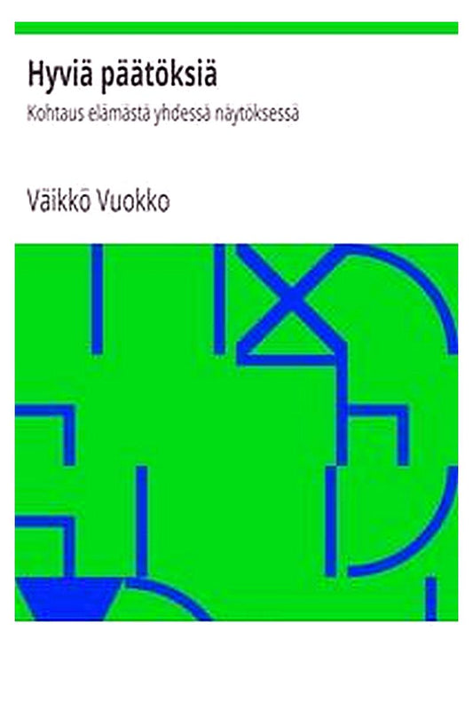 Hyviä päätöksiä: Kohtaus elämästä yhdessä näytöksessä