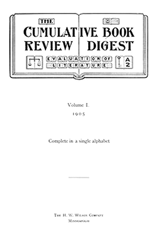 The Cumulative Book Review Digest, Volume 1, 1905