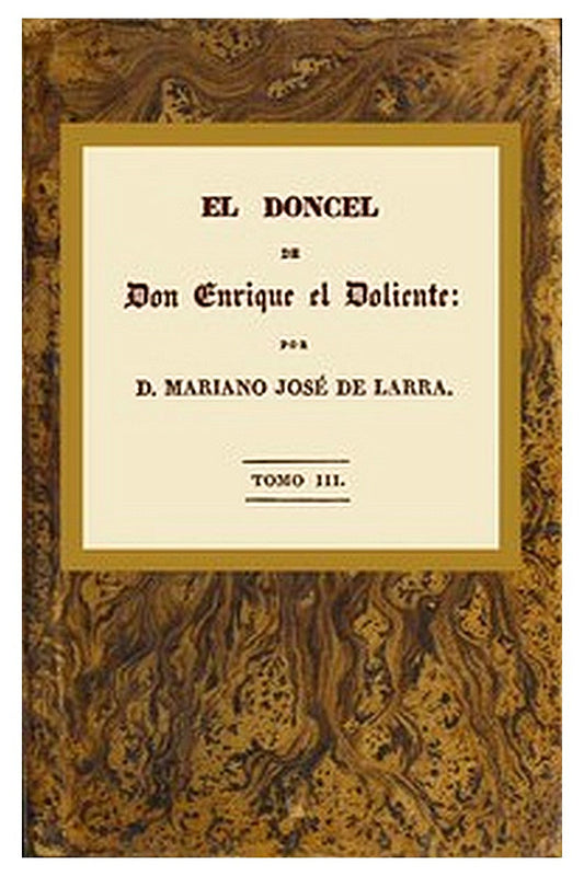 El doncel de don Enrique el doliente, Tomo III (de 4)