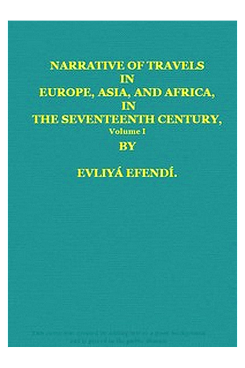 Narrative of Travels in Europe, Asia, and Africa, in the 17th Century, Vol. I