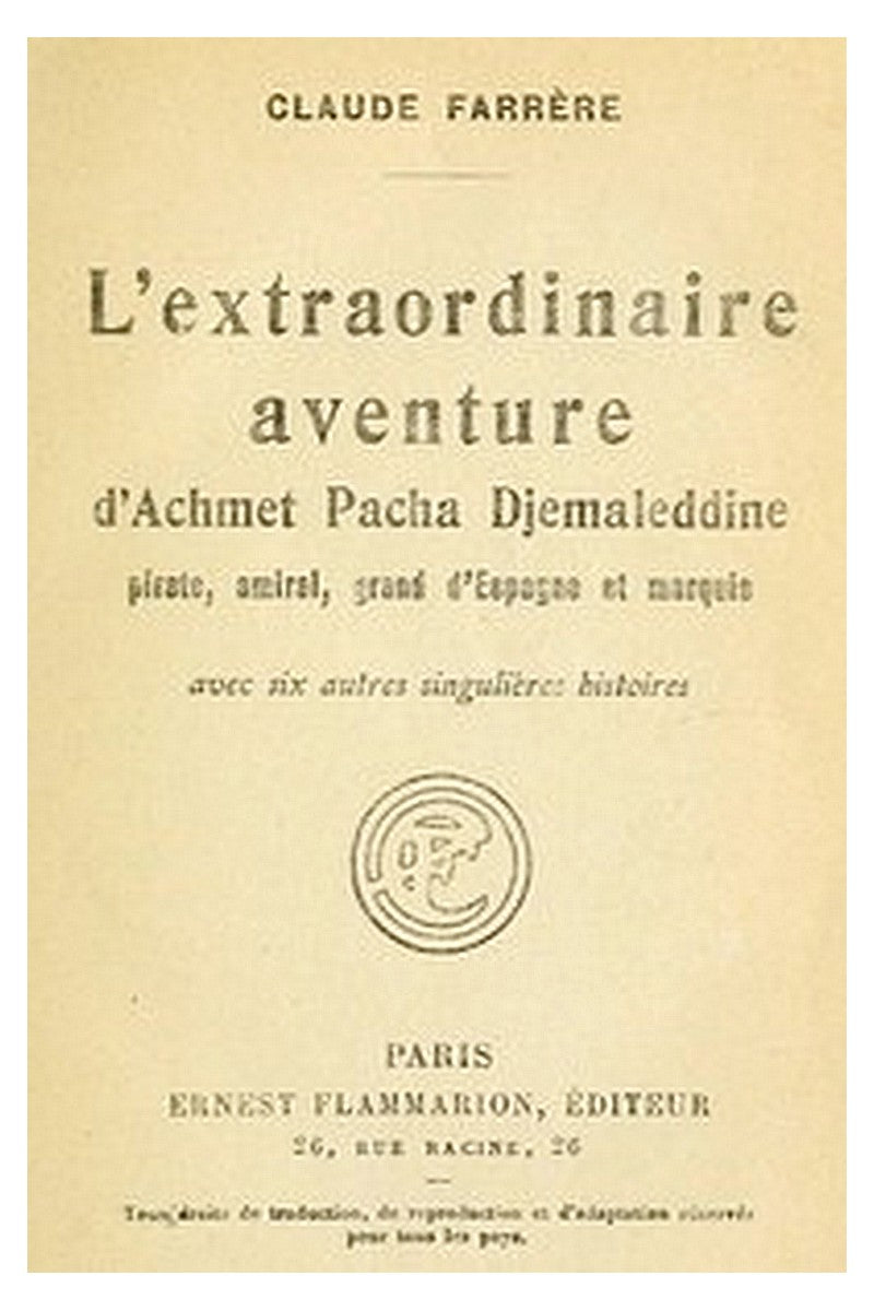 L'extraordinaire aventure d'Achmet Pacha Djemaleddine, pirate, amiral, grand d'Espagne et marquis