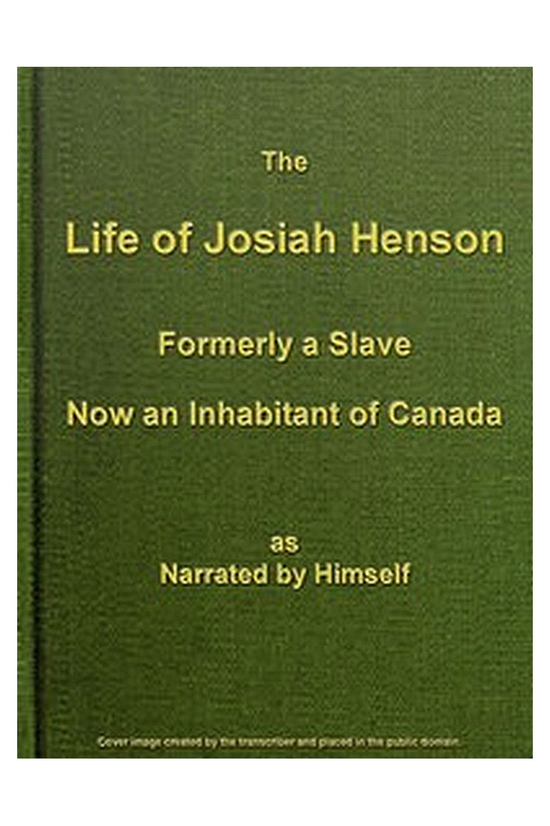 The Life of Josiah Henson, Formerly a Slave, Now an Inhabitant of Canada