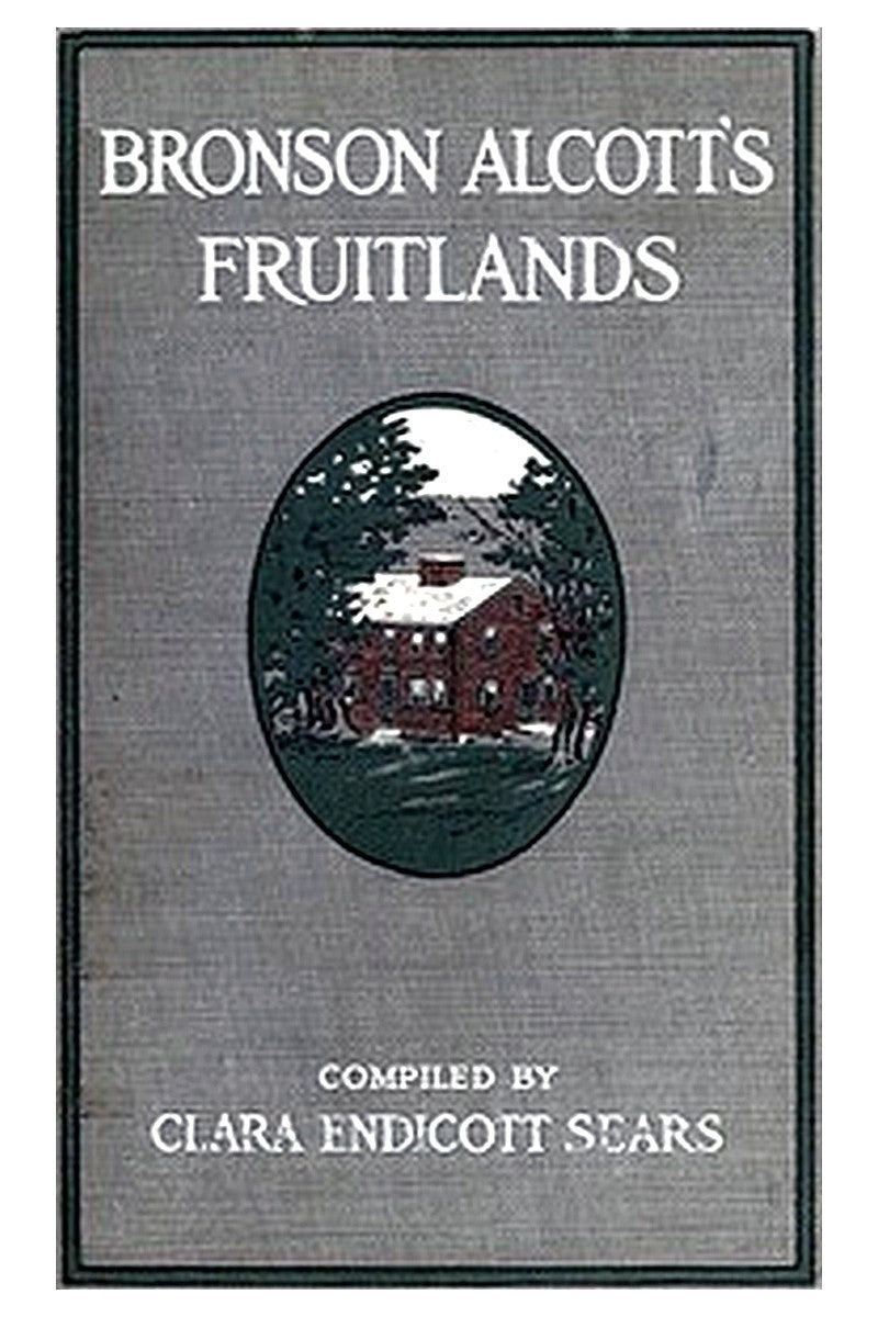 Bronson Alcott's Fruitlands, compiled by Clara Endicott Sears
