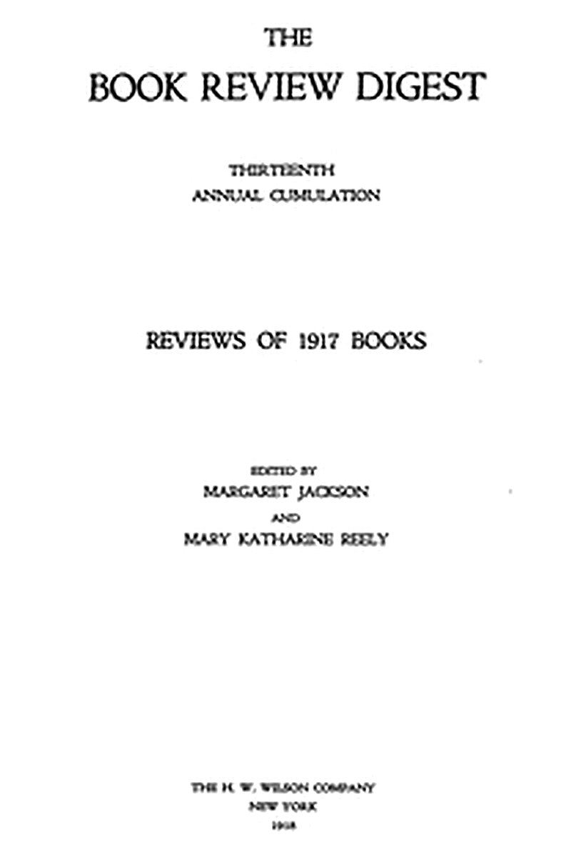 The Book Review Digest, Volume 13, 1917