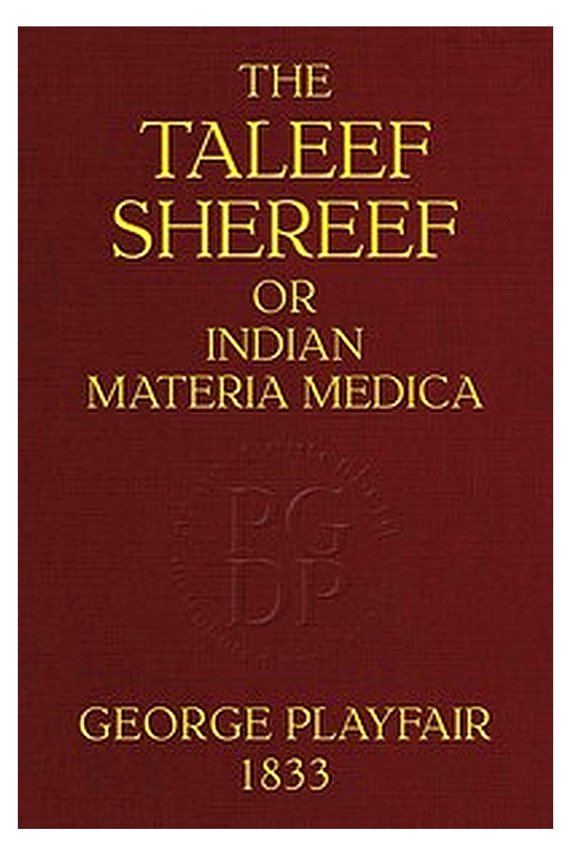 The Taleef Shereef Or, Indian Materia Medica
