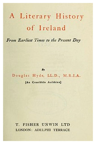 A Literary History of Ireland, from Earliest Times to the Present Day