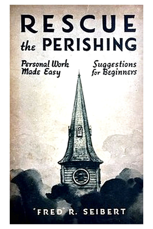Rescue the Perishing: Personal Work Made Easy