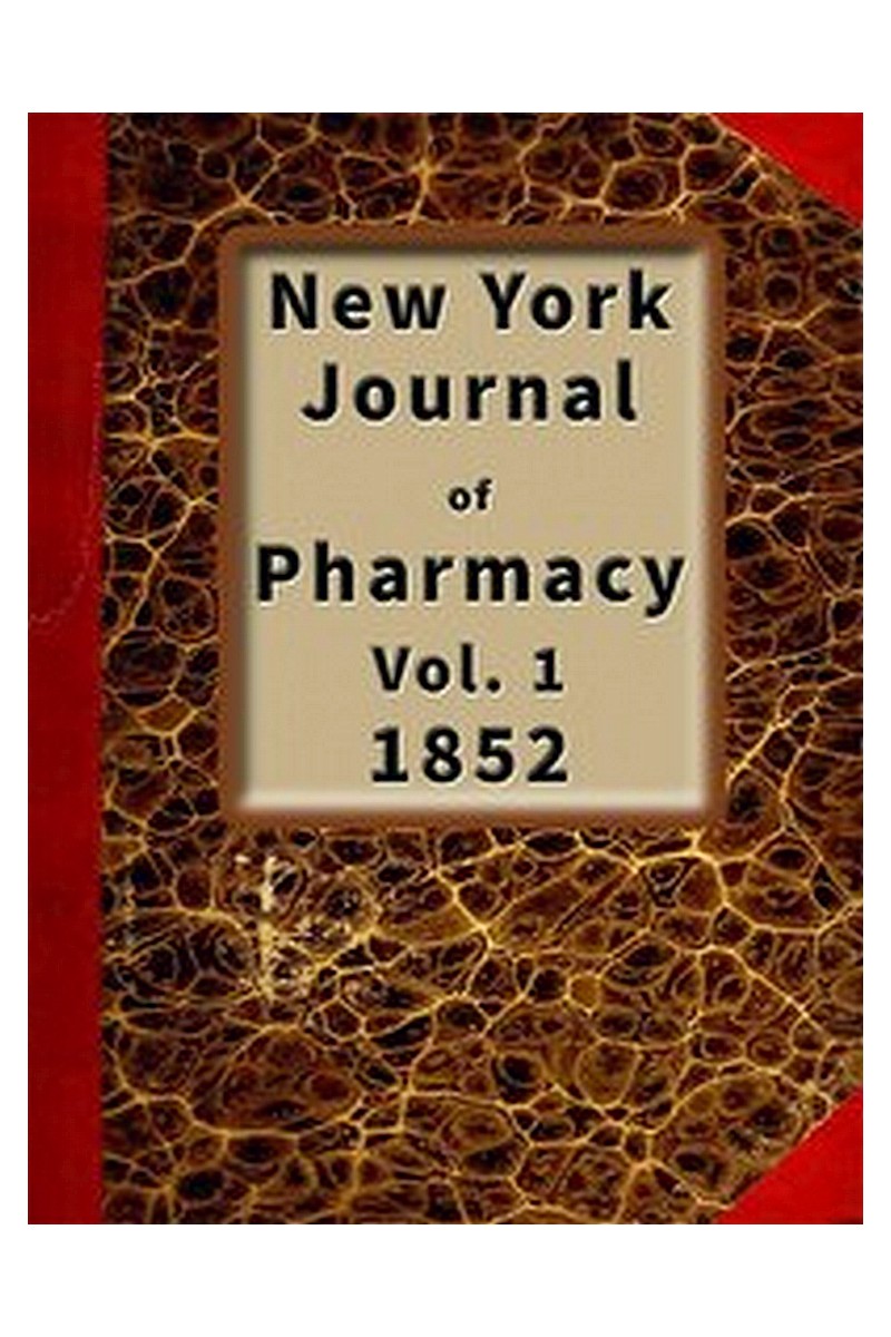 New York Journal of Pharmacy, Volume 1 (of 3), 1852

