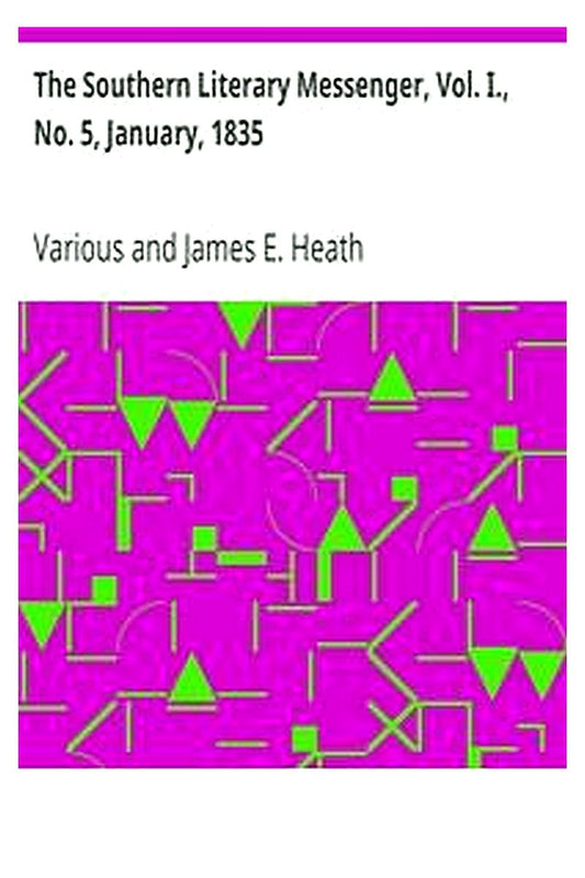 The Southern Literary Messenger, Vol. I., No. 5, January, 1835