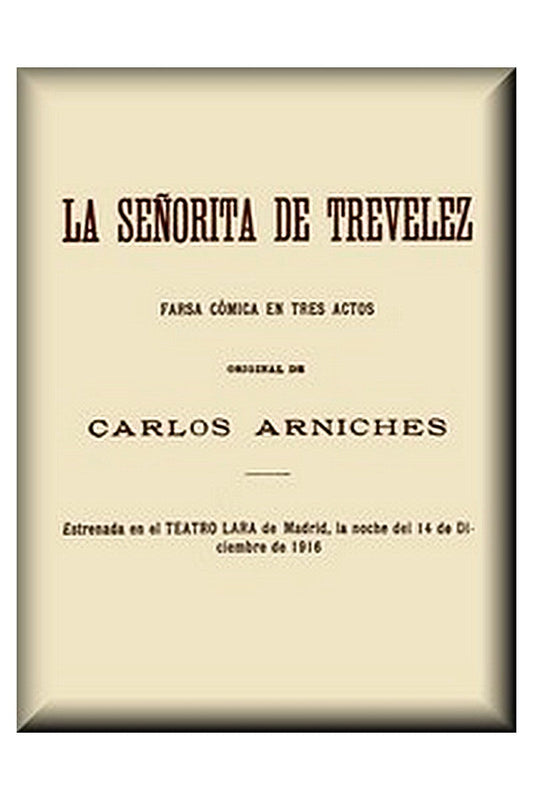 La señorita de Trevelez: Farsa cómica en tres actos