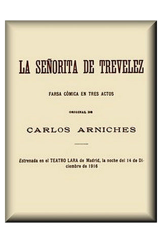 La señorita de Trevelez: Farsa cómica en tres actos