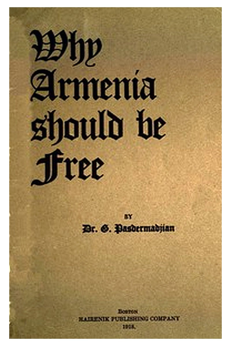 Why Armenia Should Be Free: Armenia's Rôle in the Present War