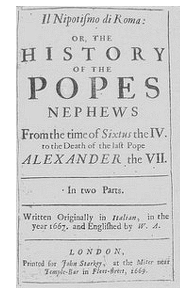 Il nipotismo di Roma, or, The History of the Popes Nephews
