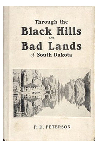 Through the Black Hills and Badlands of South Dakota