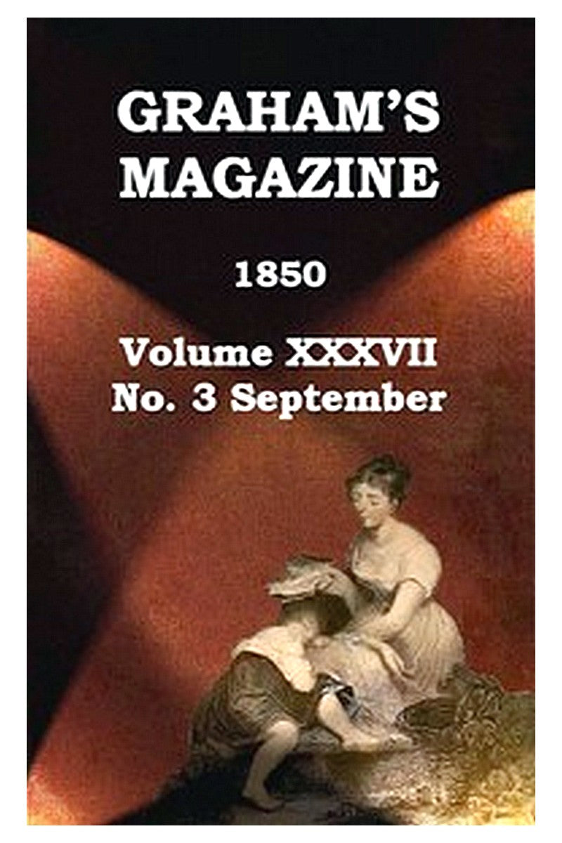 Graham's Magazine, Vol. XXXVII, No. 3, September 1850