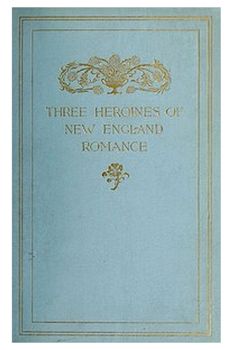 Three Heroines of New England Romance
