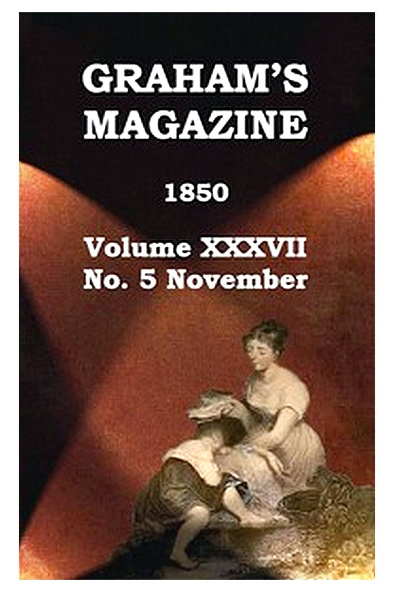 Graham's Magazine, Vol. XXXVII, No. 5, November 1850