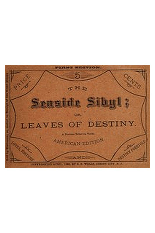 The Seaside Sibyl Or Leaves of Destiny: A Fortune Teller in Verse