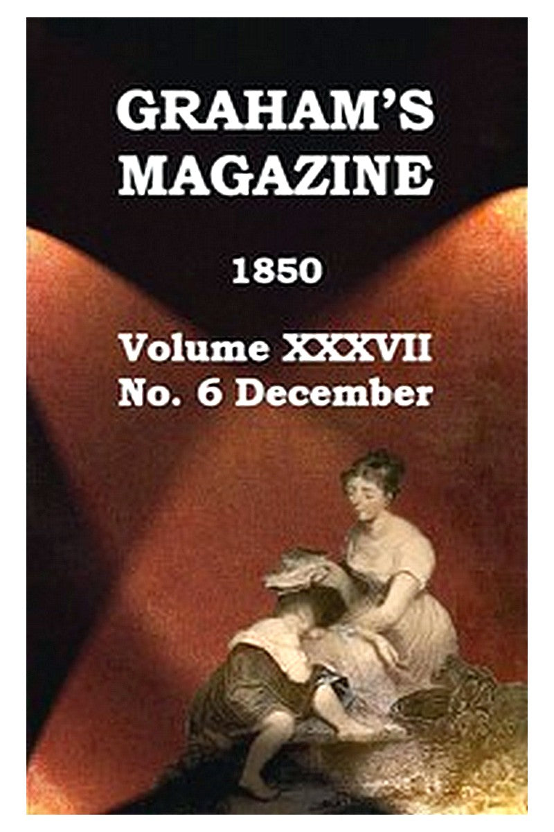 Graham's Magazine, Vol. XXXVII, No. 6, December 1850