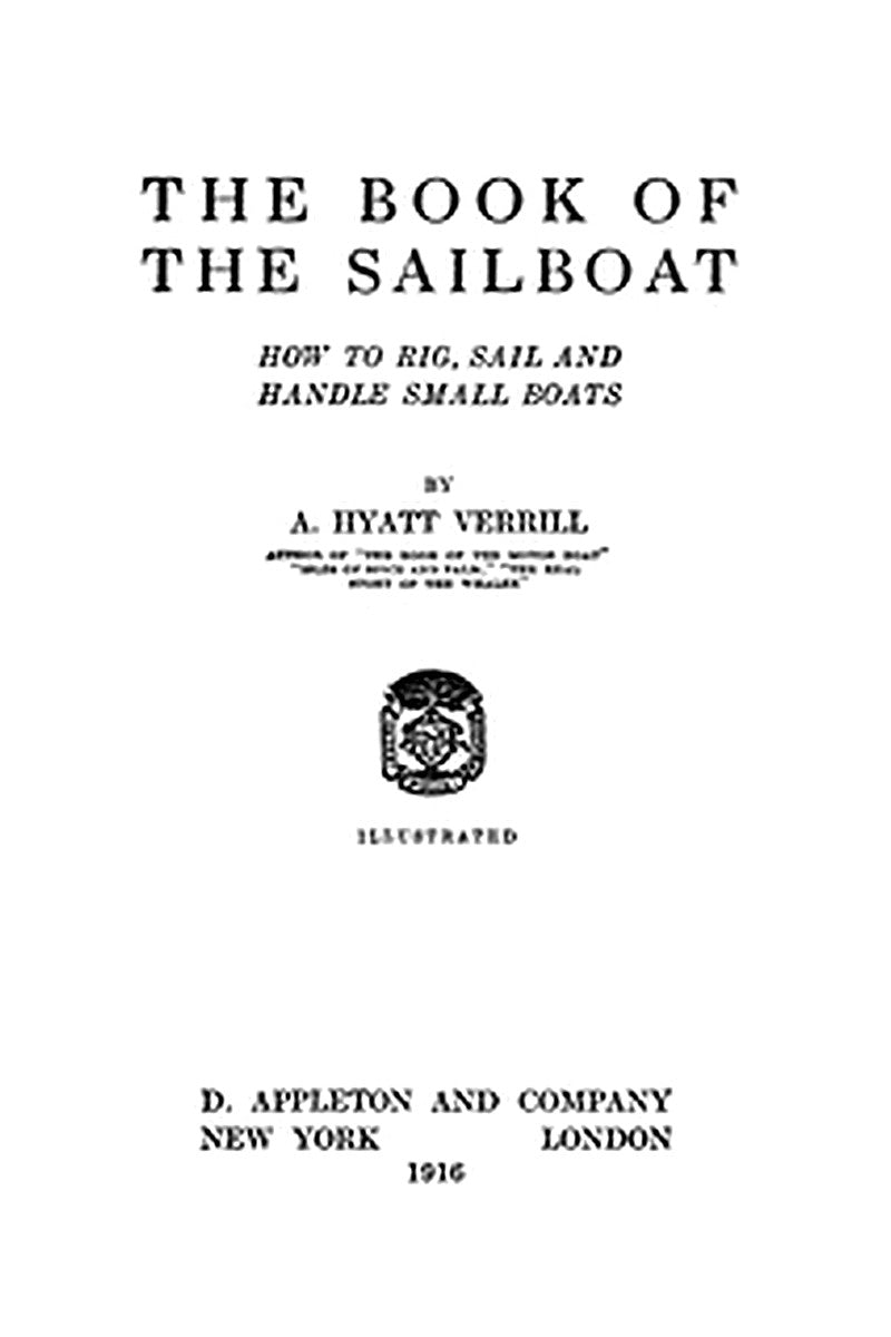 The Book of the Sailboat: How to rig, sail and handle small boats