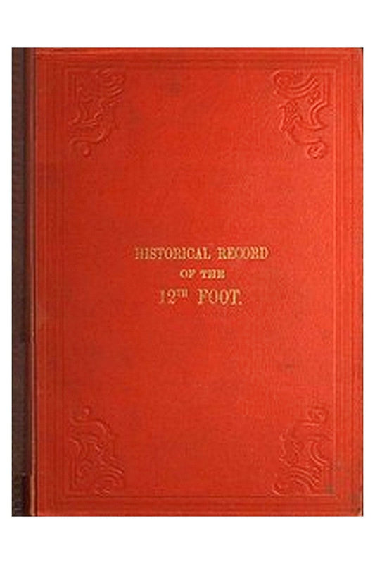 Historical Record of the Twelfth, or the East Suffolk, Regiment of Foot
