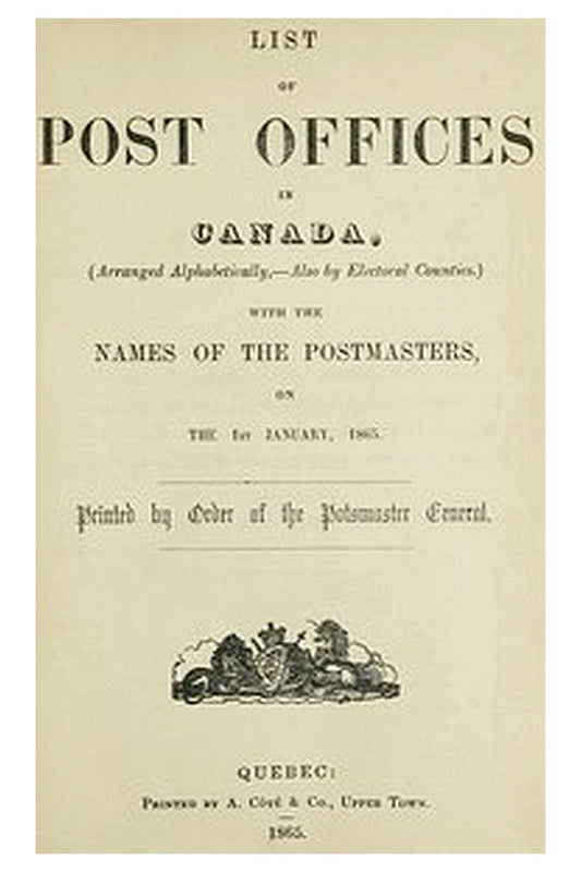 List of Post Offices in Canada, with the Names of the Postmasters ... 1865