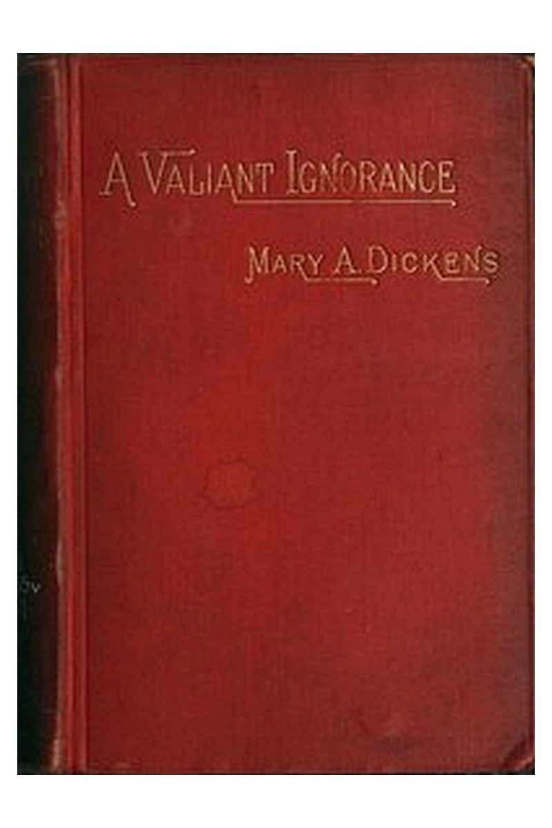 A Valiant Ignorance; vol. 1 of 3