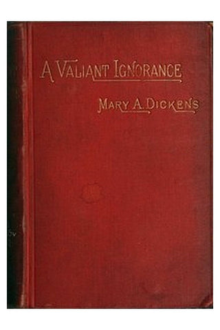 A Valiant Ignorance; vol. 1 of 3