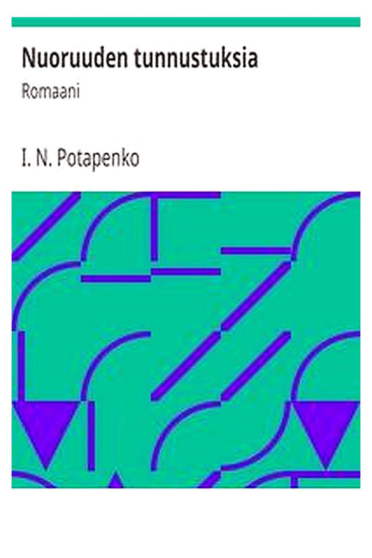 Nuoruuden tunnustuksia: Romaani