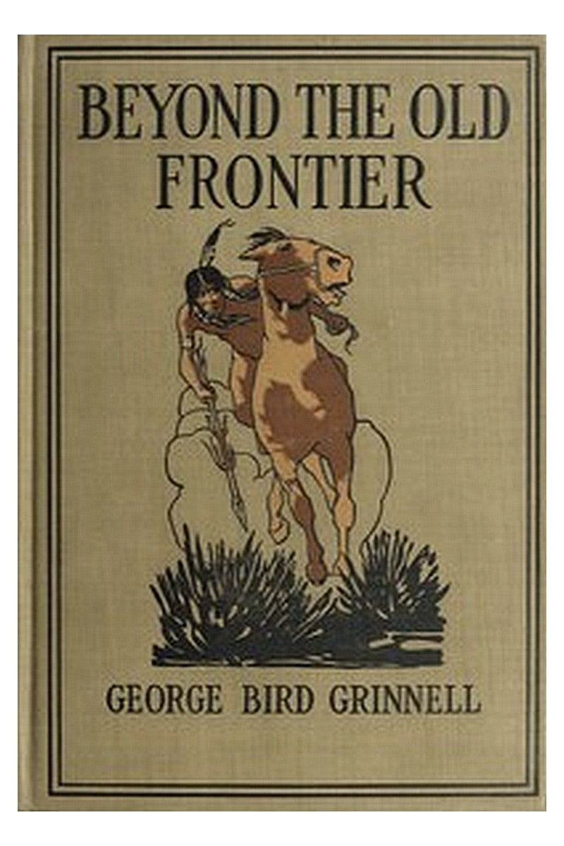 Beyond the Old Frontier: Adventures of Indian-Fighters, Hunters, and Fur-Traders