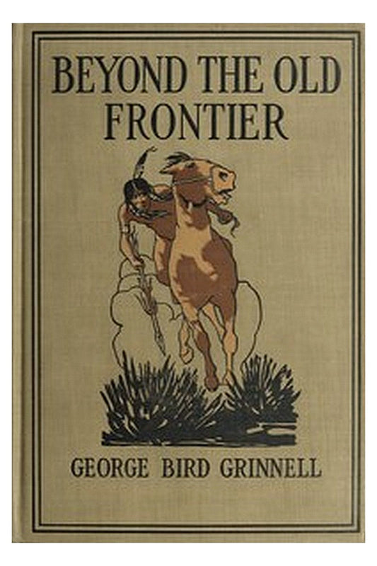 Beyond the Old Frontier: Adventures of Indian-Fighters, Hunters, and Fur-Traders