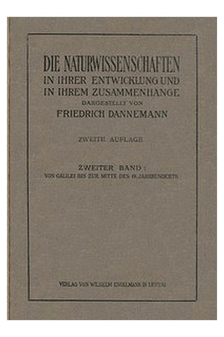 Die Naturwissenschaften in ihrer Entwicklung und in ihrem Zusammenhange, II. Band