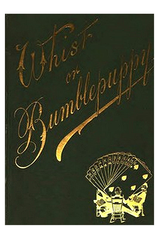 Whist or, Bumblepuppy? Thirteen Lectures Addressed to Children