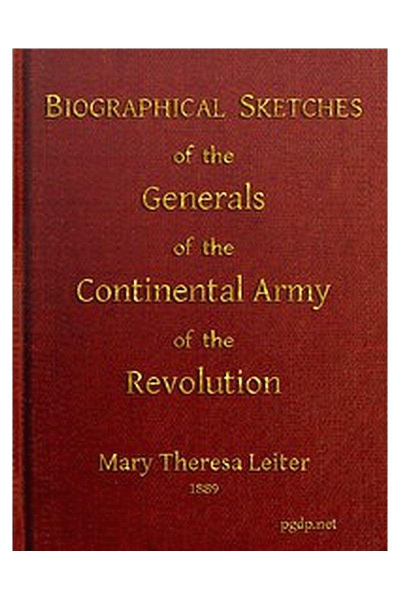 Biographical Sketches of the Generals of the Continental Army of the Revolution
