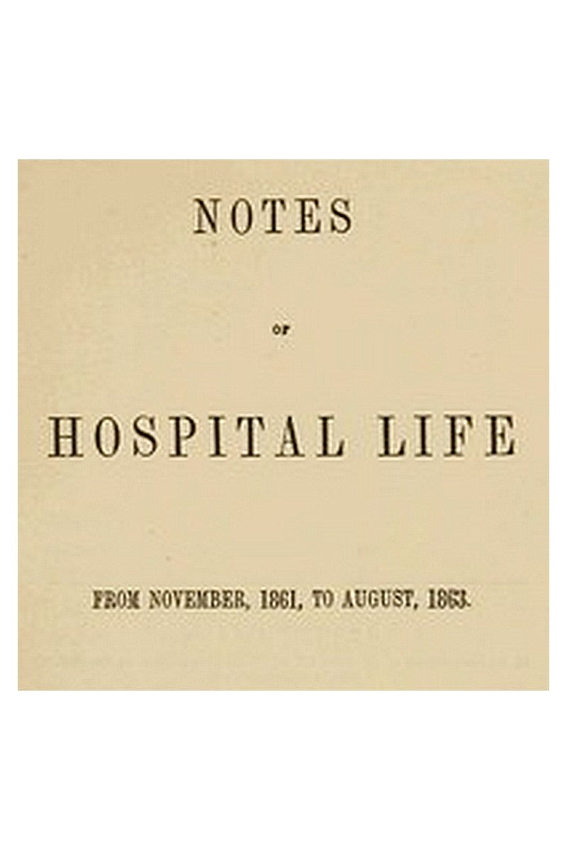 Notes of hospital life from November, 1861, to August, 1863