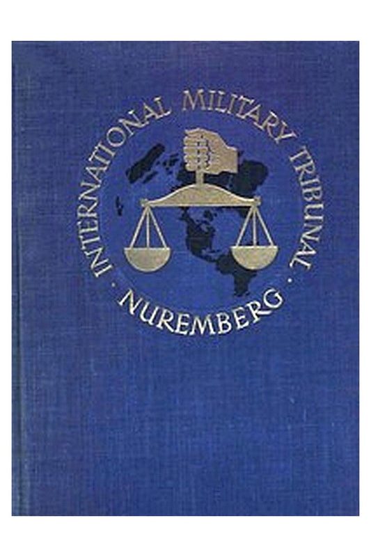 Trial of the Major War Criminals Before the International Military Tribunal, Nuremburg, 14 November 1945-1 October 1946, Volume 03