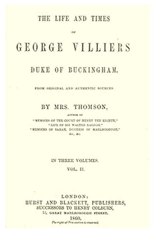 The life and times of George Villiers, duke of Buckingham, Volume 2 (of 3)